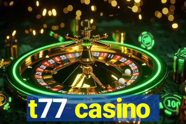 t77 casino